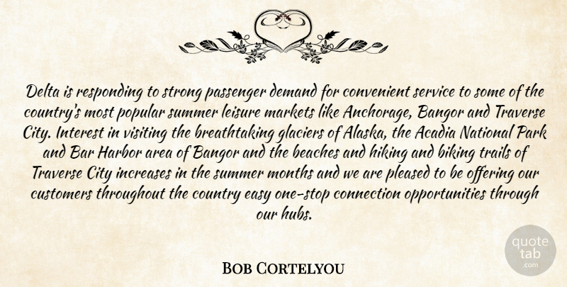 Bob Cortelyou Quote About Area, Bar, Beaches, Biking, City: Delta Is Responding To Strong...