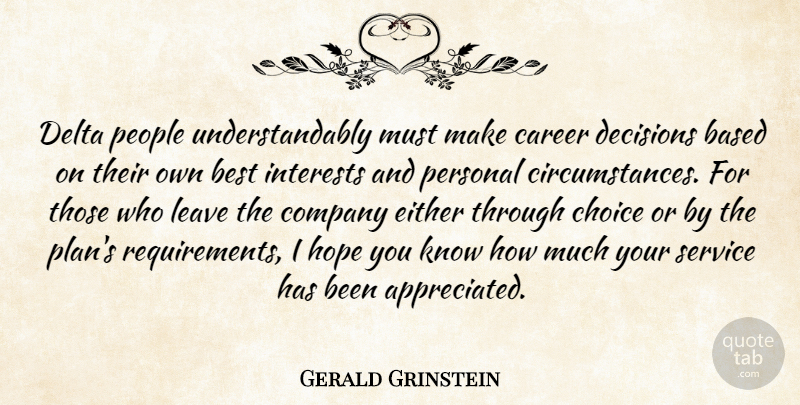Gerald Grinstein Quote About Based, Best, Career, Choice, Company: Delta People Understandably Must Make...