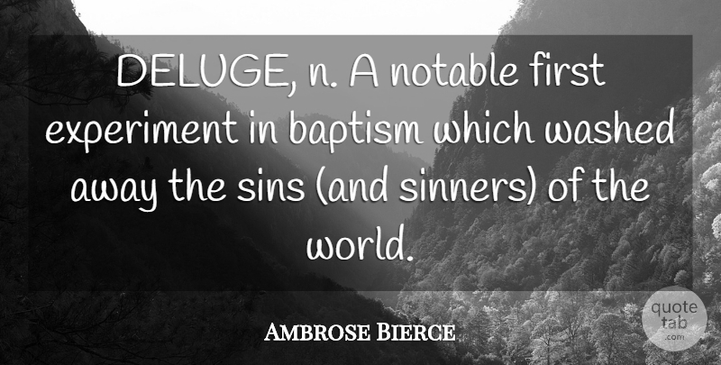 Ambrose Bierce Quote About Baptism, World, Firsts: Deluge N A Notable First...