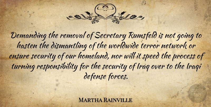 Martha Rainville Quote About Defense, Demanding, Ensure, Hasten, Iraq: Demanding The Removal Of Secretary...