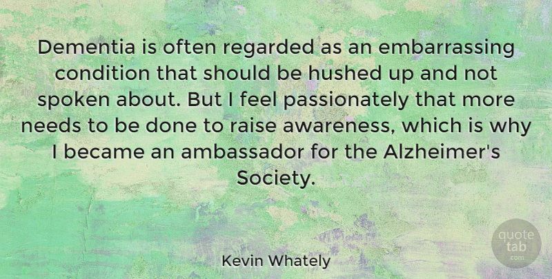 Kevin Whately Quote About Alzheimers, Needs, Done: Dementia Is Often Regarded As...
