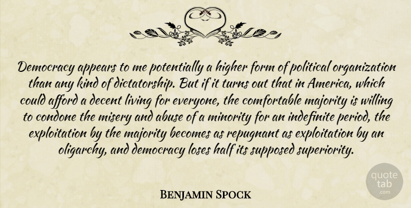 Benjamin Spock Quote About Organization, America, Political: Democracy Appears To Me Potentially...