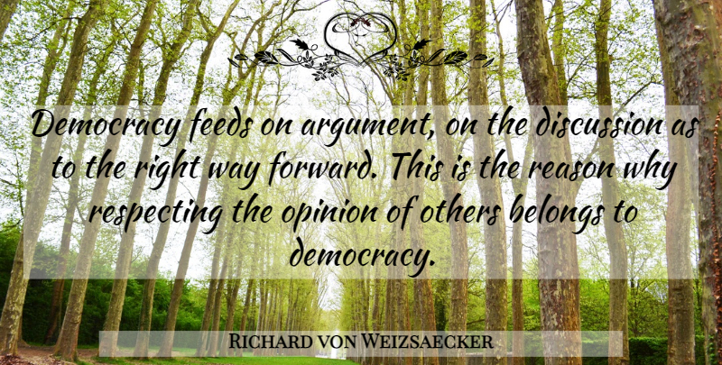 Richard von Weizsaecker Quote About Freedom, Way Forward, Democracy: Democracy Feeds On Argument On...