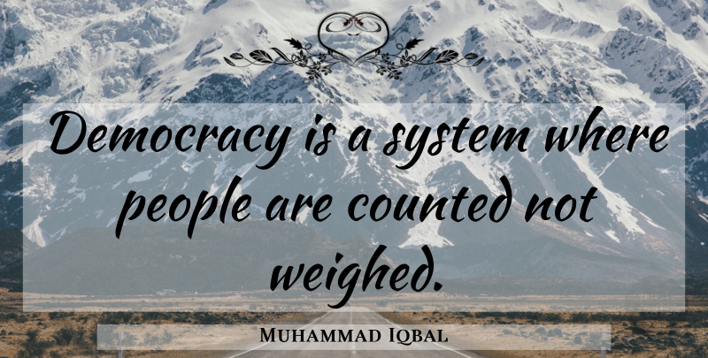 Muhammad Iqbal Quote About People, Democracy: Democracy Is A System Where...
