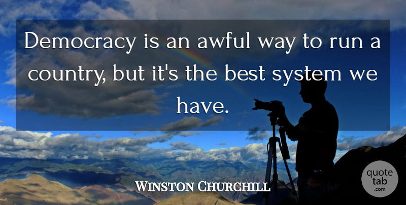 Winston Churchill Quote About Country, Running, Democracy: Democracy Is An Awful Way...