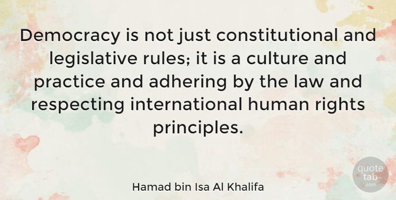 Hamad bin Isa Al Khalifa Quote About Rights, Law, Practice: Democracy Is Not Just Constitutional...