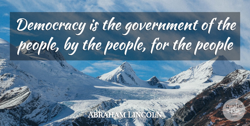 Abraham Lincoln Quote About Democracy, Government, People: Democracy Is The Government Of...