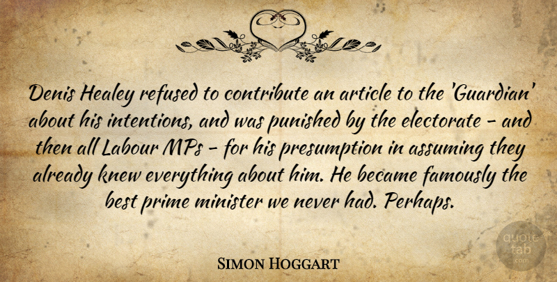 Simon Hoggart Quote About Article, Became, Best, Contribute, Electorate: Denis Healey Refused To Contribute...
