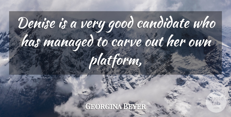 Georgina Beyer Quote About Candidate, Carve, Good: Denise Is A Very Good...