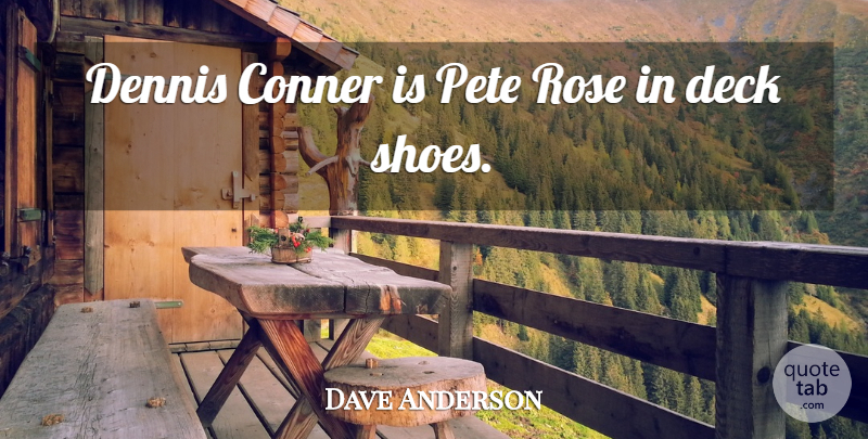 Dave Anderson Quote About American Writer: Dennis Conner Is Pete Rose...