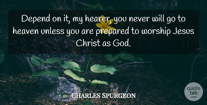 Charles Spurgeon Quote About Jesus, Worship Music, Heaven: Depend On It My Hearer...