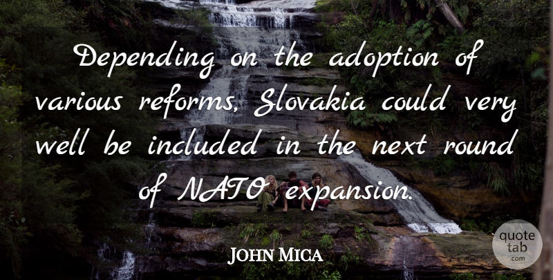 John Mica Quote About Adoption, Depending, Included, Nato, Next: Depending On The Adoption Of...