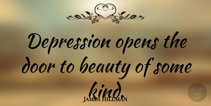 James Hillman Quote About Depression, Doors, Kind: Depression Opens The Door To...