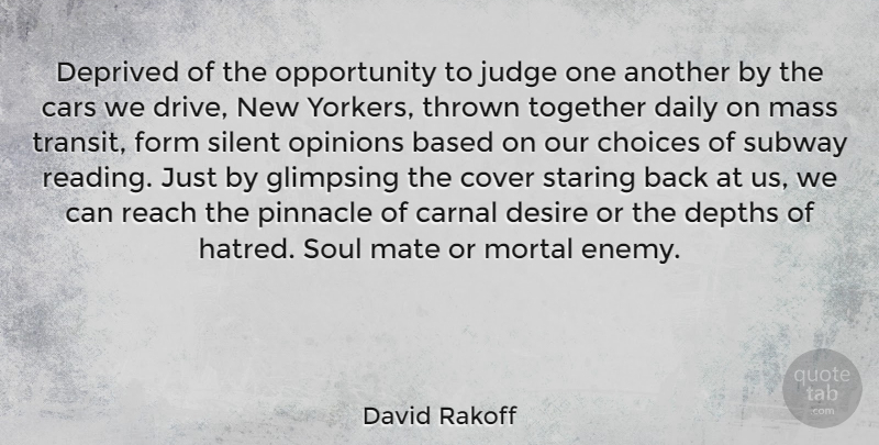 David Rakoff Quote About Based, Carnal, Cars, Cover, Deprived: Deprived Of The Opportunity To...