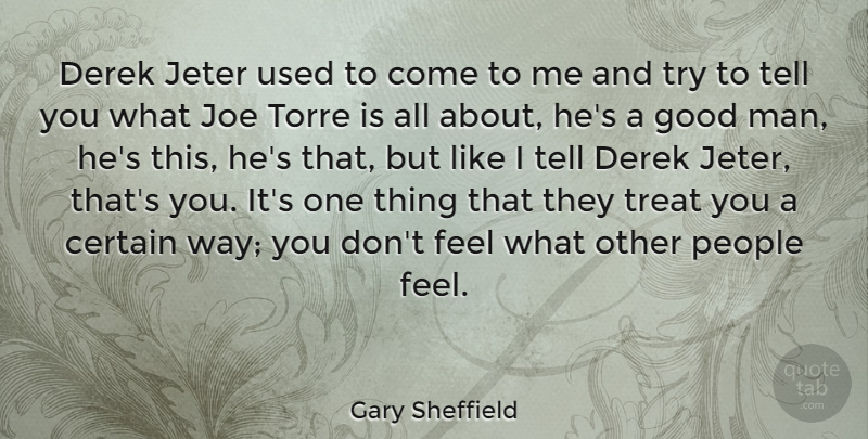 Gary Sheffield Quote About Good, Joe, People: Derek Jeter Used To Come...