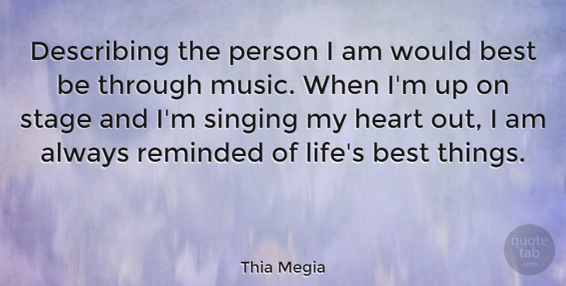 Thia Megia Quote About Heart, Singing, Stage: Describing The Person I Am...
