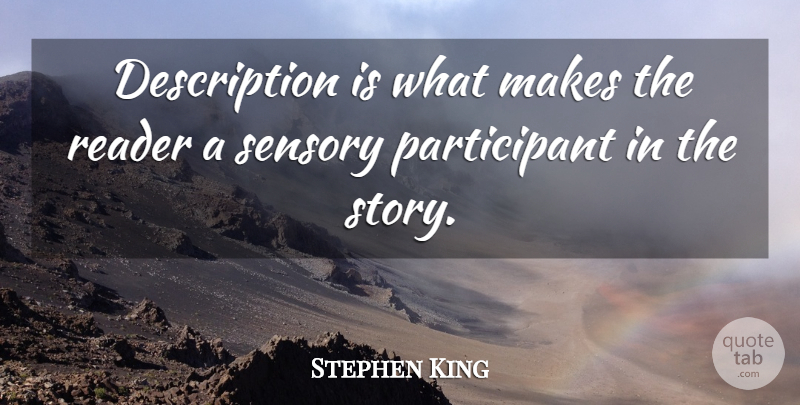 Stephen King Quote About Stories, Description, Reader: Description Is What Makes The...
