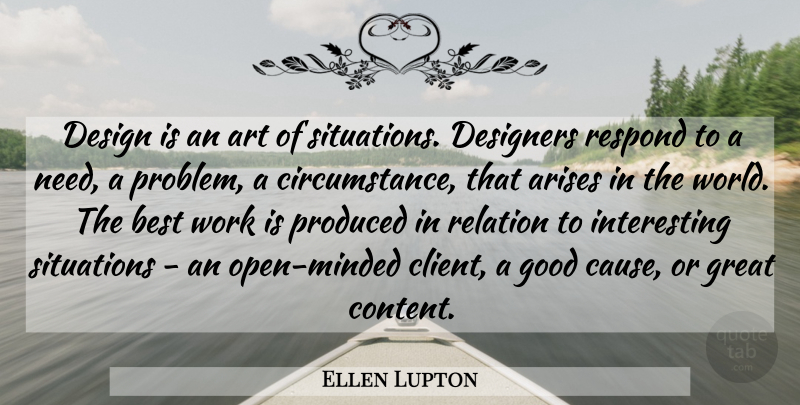 Ellen Lupton Quote About Art, Interesting Situations, Design: Design Is An Art Of...