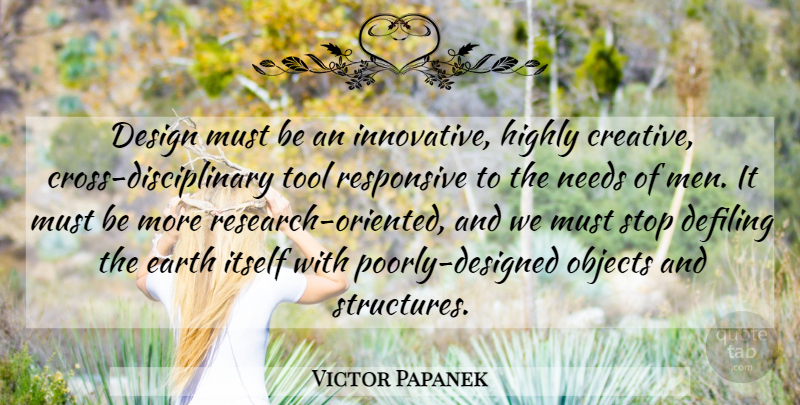 Victor Papanek Quote About Men, Design, Creative: Design Must Be An Innovative...