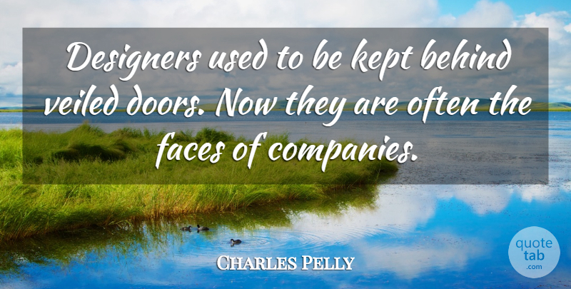 Charles Pelly Quote About Designers, Kept: Designers Used To Be Kept...