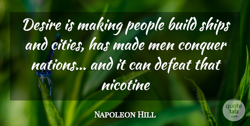 Napoleon Hill Quote About Encouragement, Cities, People: Desire Is Making People Build...