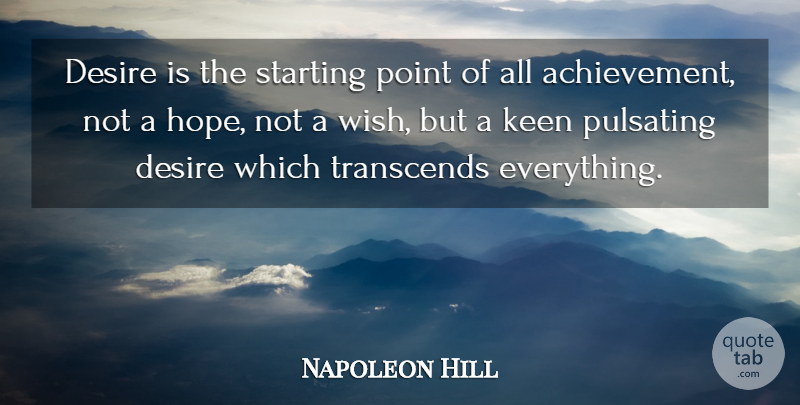 Napoleon Hill Quote About Inspirational, Dream, Encouragement: Desire Is The Starting Point...