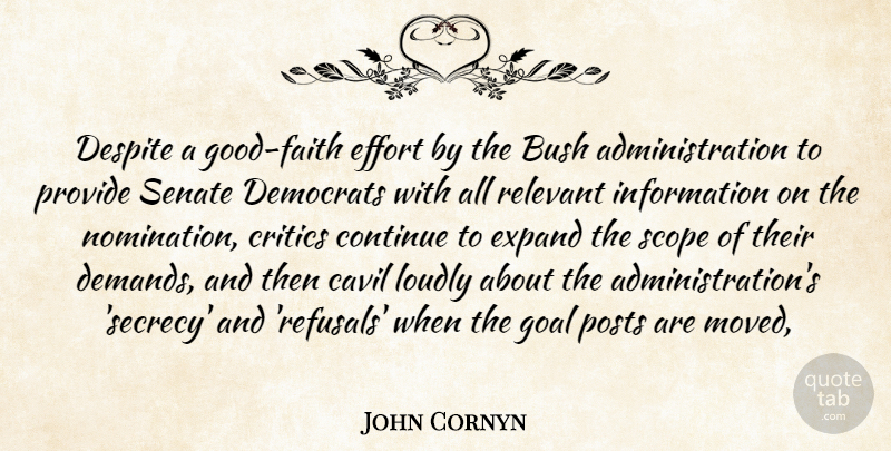 John Cornyn Quote About Bush, Continue, Critics, Democrats, Despite: Despite A Good Faith Effort...