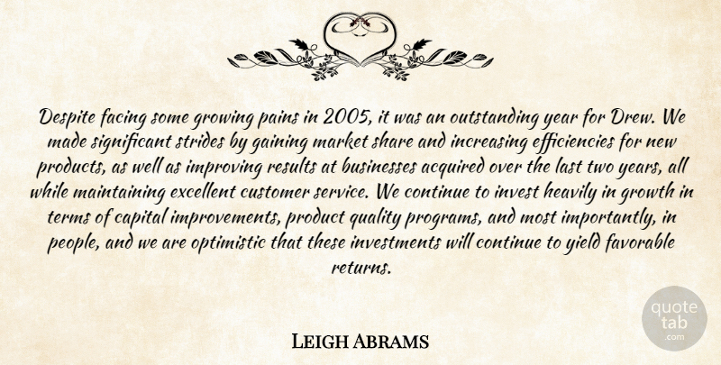 Leigh Abrams Quote About Acquired, Businesses, Capital, Continue, Customer: Despite Facing Some Growing Pains...