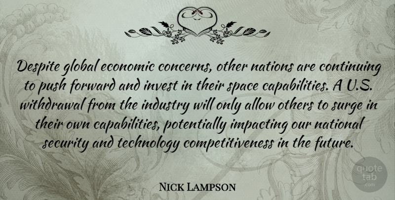 Nick Lampson Quote About Allow, Continuing, Despite, Economic, Forward: Despite Global Economic Concerns Other...