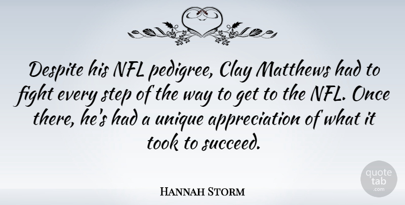 Hannah Storm Quote About Appreciation, Clay, Despite, Nfl, Step: Despite His Nfl Pedigree Clay...
