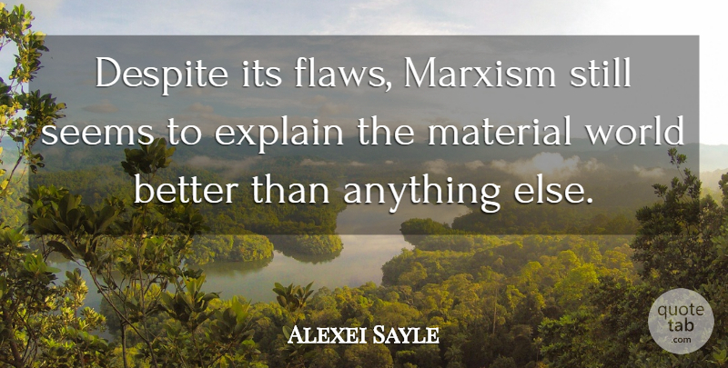 Alexei Sayle Quote About Despite, Marxism, Seems: Despite Its Flaws Marxism Still...