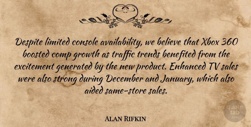 Alan Rifkin Quote About Aided, Believe, Console, December, Despite: Despite Limited Console Availability We...