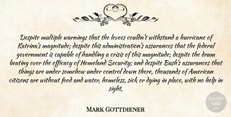 Mark Gottdiener Quote About Beating, Capable, Citizens, Control, Crisis: Despite Multiple Warnings That The...