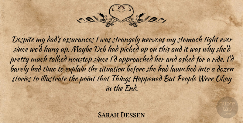 Sarah Dessen Quote About Dad, People, Stories: Despite My Dads Assurances I...