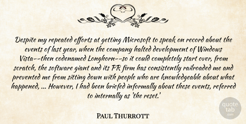 Paul Thurrott Quote About Company, Despite, Efforts, Events, Firm: Despite My Repeated Efforts At...
