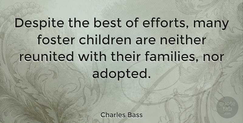Charles Bass Quote About Children, Effort, Reuniting: Despite The Best Of Efforts...