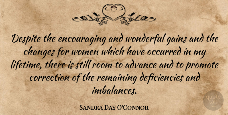Sandra Day O'Connor Quote About Imbalance, Rooms, Gains: Despite The Encouraging And Wonderful...