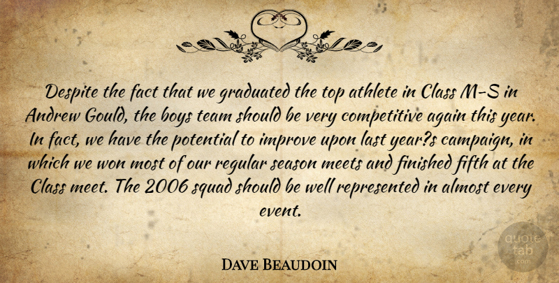 Dave Beaudoin Quote About Again, Almost, Andrew, Athlete, Boys: Despite The Fact That We...