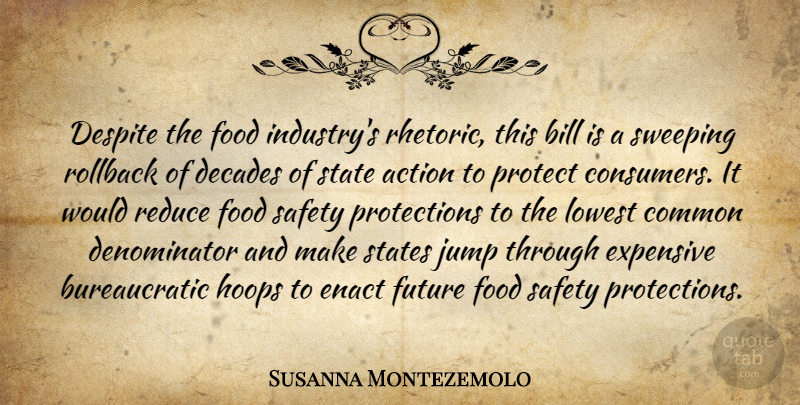 Susanna Montezemolo Quote About Action, Bill, Common, Decades, Despite: Despite The Food Industrys Rhetoric...