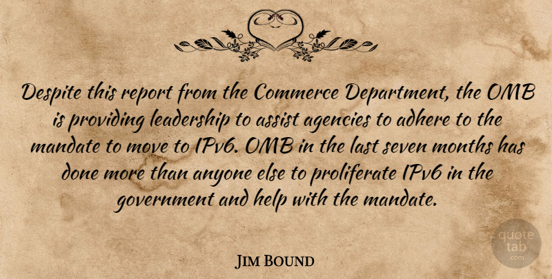 Jim Bound Quote About Adhere, Agencies, Anyone, Assist, Commerce: Despite This Report From The...