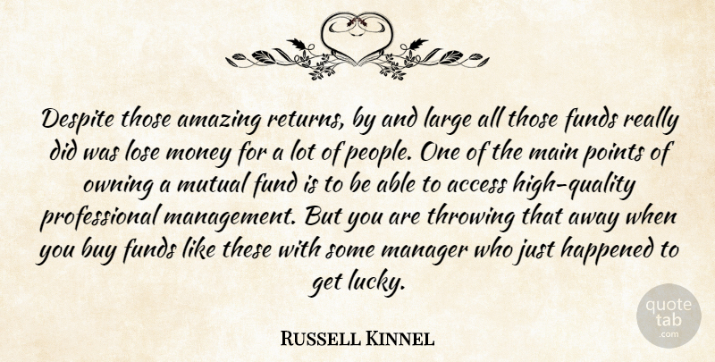 Russell Kinnel Quote About Access, Amazing, Buy, Despite, Funds: Despite Those Amazing Returns By...