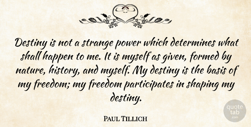 Paul Tillich Quote About Destiny, Strange, Given: Destiny Is Not A Strange...