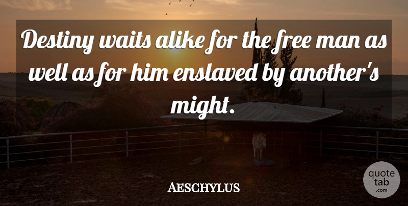 Aeschylus Quote About Destiny, Men, Waiting: Destiny Waits Alike For The...