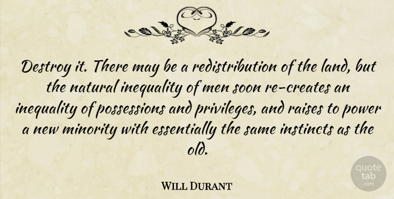 Will Durant Quote About Men, Land, Minorities: Destroy It There May Be...