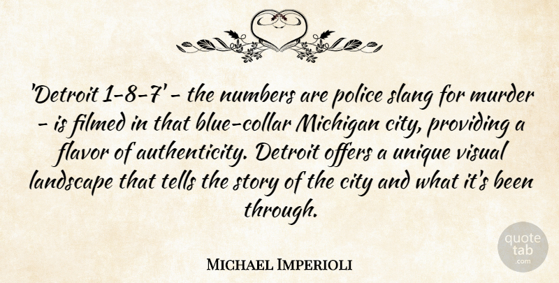 Michael Imperioli Quote About Detroit, Flavor, Landscape, Michigan, Numbers: Detroit 1 8 7 The...