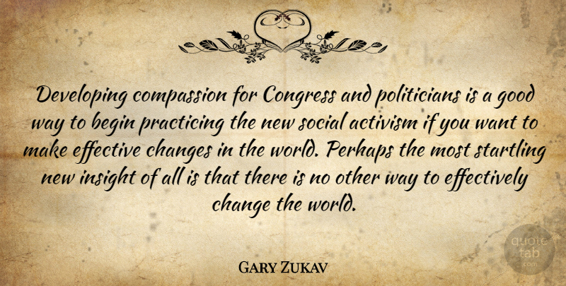 Gary Zukav Quote About Compassion, World, Want: Developing Compassion For Congress And...