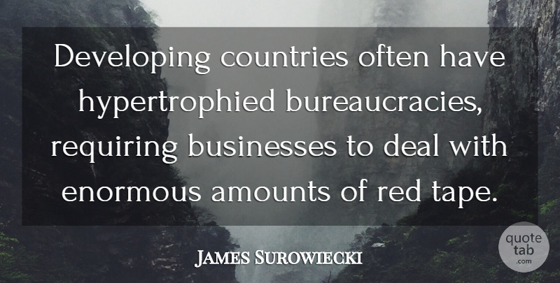 James Surowiecki Quote About Country, Developing Countries, Red: Developing Countries Often Have Hypertrophied...