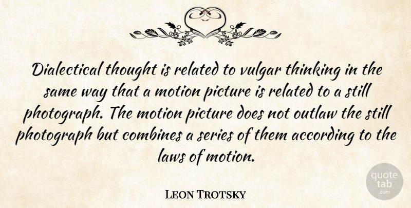 Leon Trotsky Quote About Thinking, Law, Way: Dialectical Thought Is Related To...