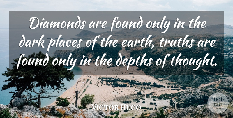 Victor Hugo Quote About Dark, Earth, Depth: Diamonds Are Found Only In...