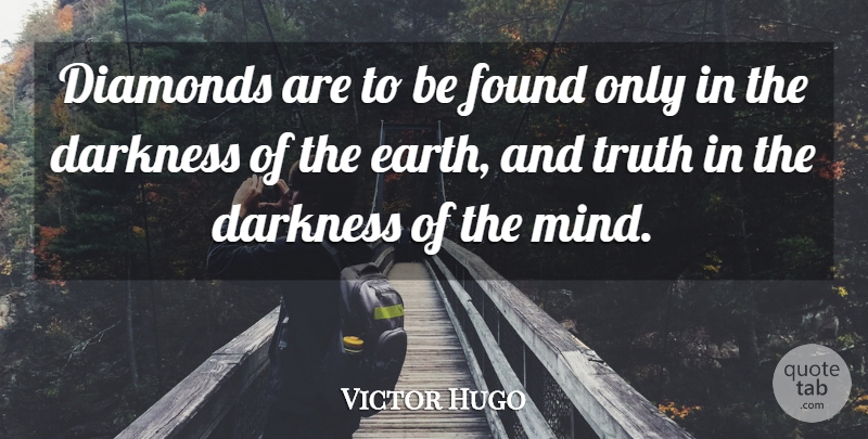 Victor Hugo Quote About Darkness, Mind, Earth: Diamonds Are To Be Found...